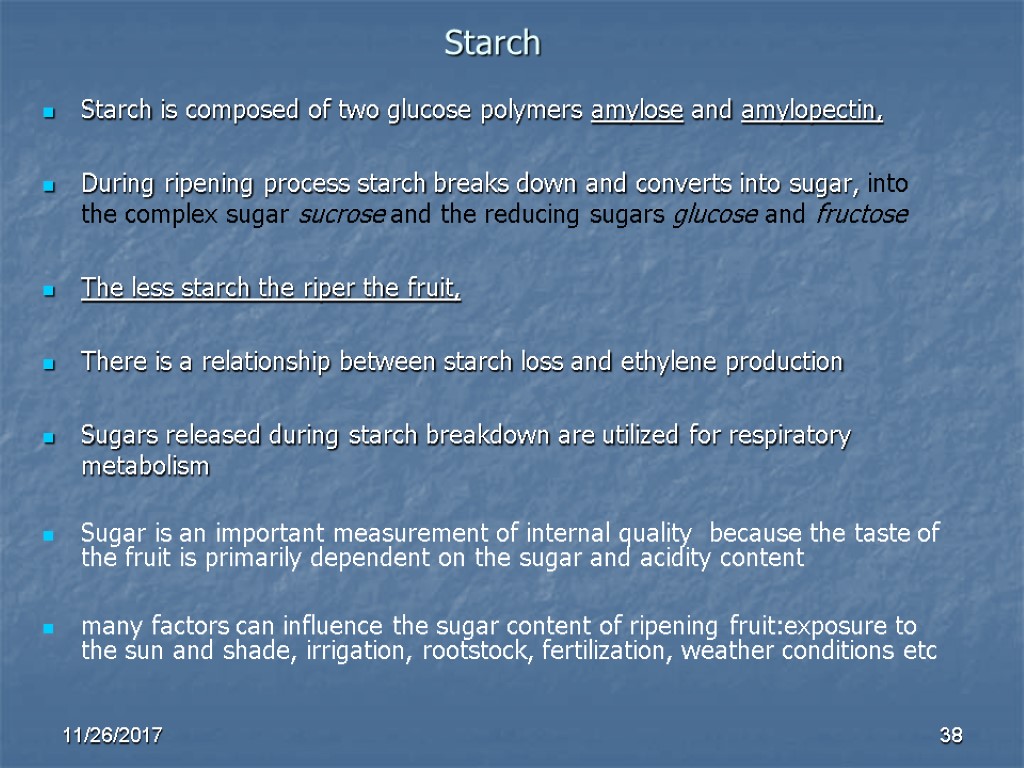 Starch Starch is composed of two glucose polymers amylose and amylopectin, During ripening process Starch Starch is composed of two glucose polymers amylose and amylopectin, During ripening process
